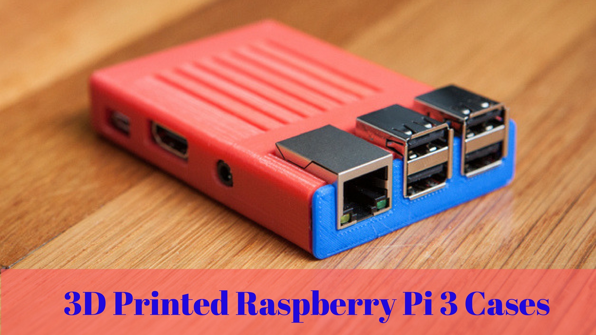 3D Print Your Own Raspberry Pi 3 Cases! – Geeetech